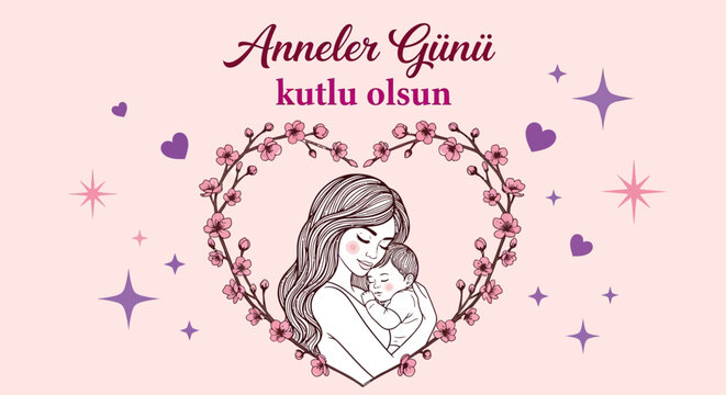 Turkish Mother's Day Card with Mother Holding Baby in Floral Heart Frame - Anneler G&uuml;n&uuml; Kutlu Olsun Illustration