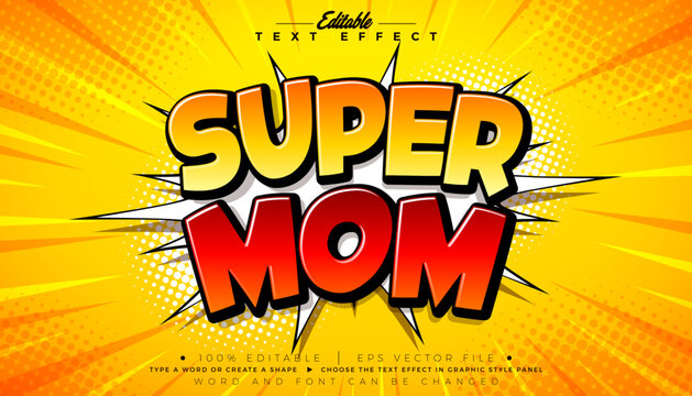 Super Mom Mother's Day Text Effect Design Editable Vector Graphic Style with Cartoon Style Typography Lettering on Comic Movie Background. Love Best Superhero Mom Theme Scalable Illustration Template
