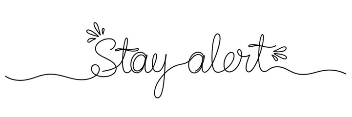 Fototapeta premium Handwritten motivational phrase advising alertness on white background, none editable stroke