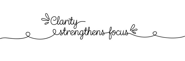 Fototapeta premium Clarity strengthens focus script phrase with flowing line, none editable stroke
