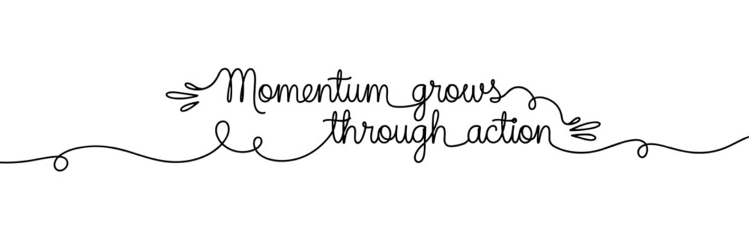 Hand lettered motivational quote about momentum on white background, none editable stroke