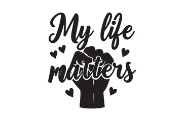 Obraz premium My life matters a black silhouette with hearts and a raised fist