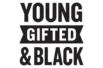 Graphic text art displaying the phrase young gifted black