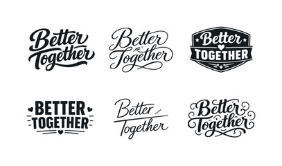 Obraz premium Better Together. Set lettering. harmonious lettering variations of the same emblematic concept, each with different artistic interpretation (Bold