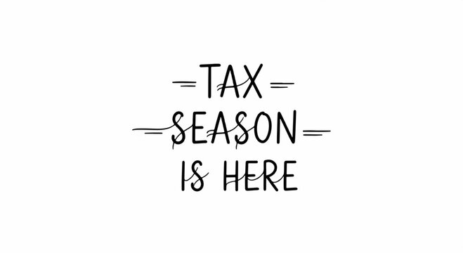 Tax season is here message on white background with black text