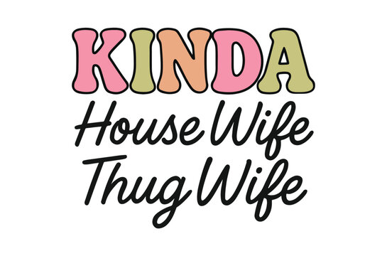 Colorful typography spells kinda house wife thug wife in a playful design