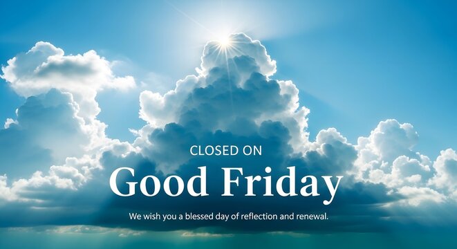 A blue sky with white clouds and sun shining through, with a good friday message on a closed sign
