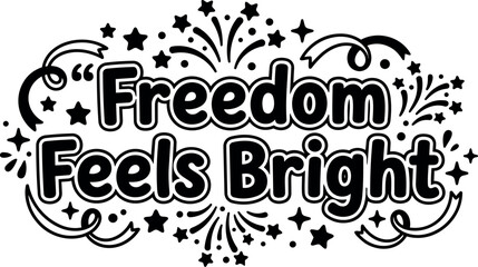 Fototapeta premium Freedom feels bright lettering with stars and fireworks vector art