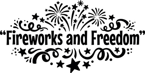 Fototapeta premium Black and white fireworks and freedom phrase with stars and swirls vector art
