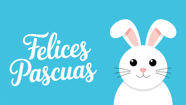 Felices Pascuas Spanish Easter greeting card with cute white bunny illustration on bright blue background, festive holiday typography design.