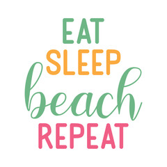 Fototapeta premium Eat Sleep Beach Repeat Svg