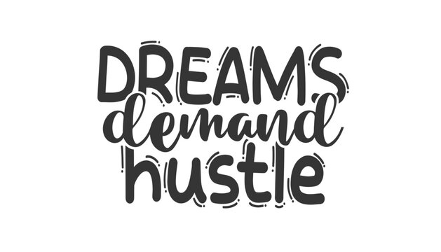 Dreams demand hustle motivational quote in black typography on white background