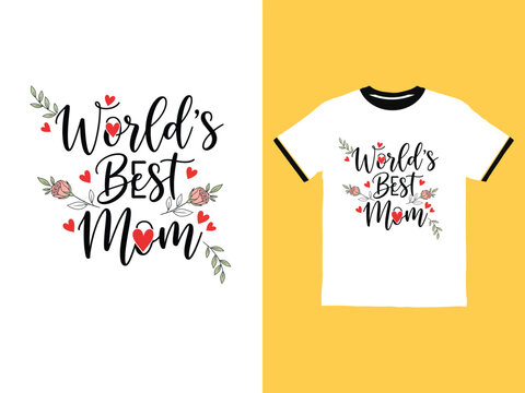 Worlds best mom floral tshirt design and text on white background