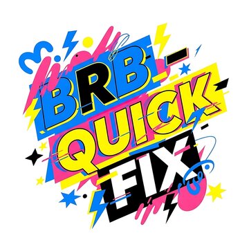 Brb quick fix message with explosive retro graphic design.