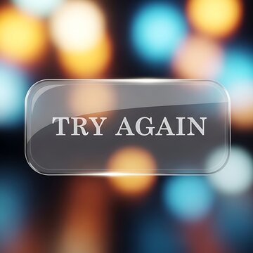 Try again button on glass interface with bokeh lights background.