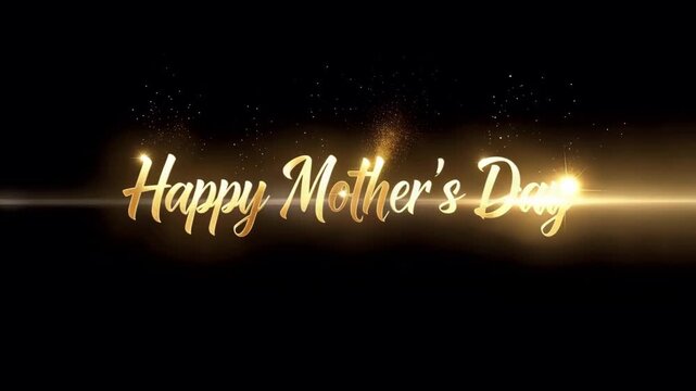 Elegant golden Happy Mother's Day text animation with shimmering particles and light flare on a dark background, perfect for celebratory greetings and festive promotions