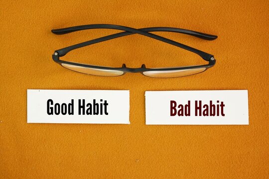 Two opposite words good habit - bad habit. Good habits are actions or behaviors that are useful and beneficial for you. They are things you do regularly that make you healthier