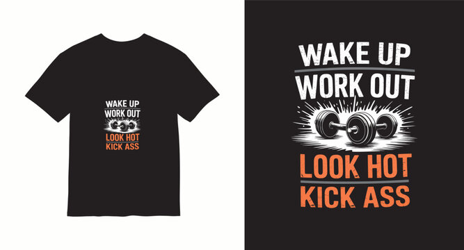 Wake up work out look hot kick ass t-shirt design with dumbbells