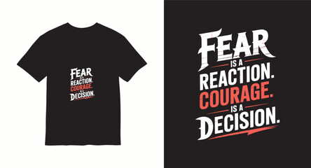 Obraz premium Fear is a reaction courage is a decision motivational typography for gym apparel