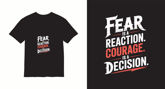 Fear is a reaction courage is a decision motivational typography for gym apparel
