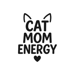 Cat Mom Energy Funny Pet Lover © DzgnVibe