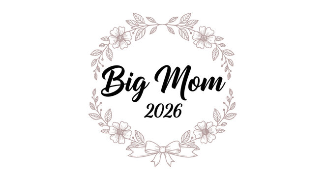 Big Mom 2026 Floral Wreath Illustration for Pregnancy Announcement or New Grandmother Gift