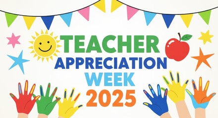 Obraz premium Vibrant teacher appreciation week 2025 celebration graphic with colorful hands and stars