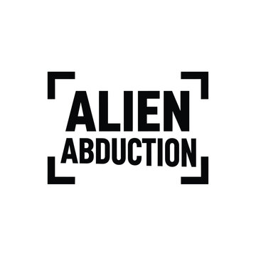 A stark black and white graphic presents the words alien abduction framed within a square camera viewfinder high quality