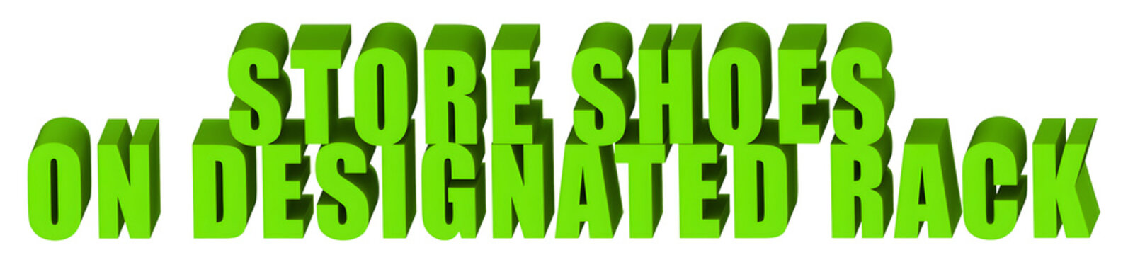 Store Shoes,On Designated Rack  , 3d text