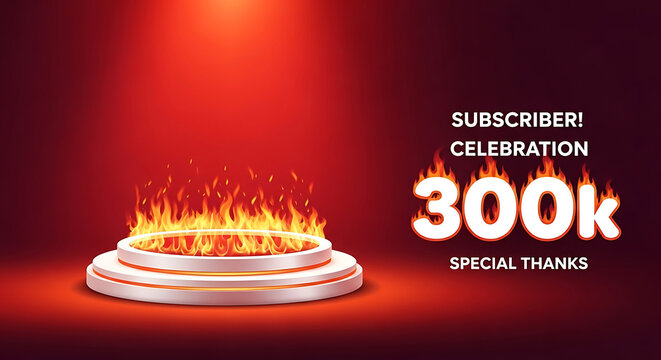 300k subscribers celebration podium with fire effect