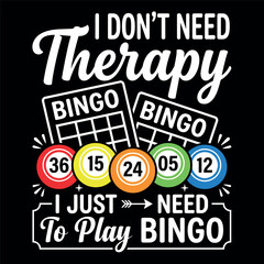 Obraz premium I DON’T NEED THERAPY I JUST NEED TO PLAY BINGO