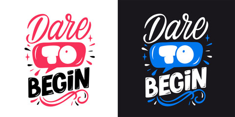 Dare to begin hand lettering phrase, inspirational typography design © Olesia