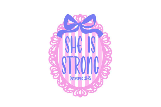 She is Strong Proverbs 31 25 Christian Bible Quote Mother's Day Quote Sublimation Design