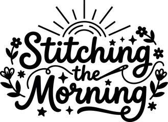 Fototapeta premium Stitching the morning handwritten lettering with sun stars and flowers vector art