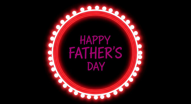 A vibrant neon sign reading Happy Father's Day on a black background