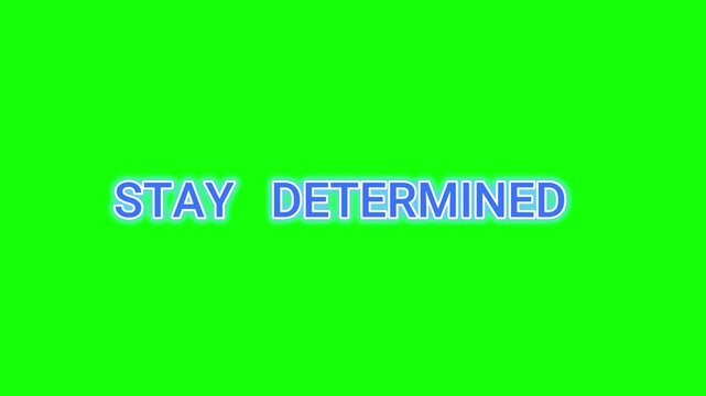 A motivational video with a green screen and the words 'Stay Determined'