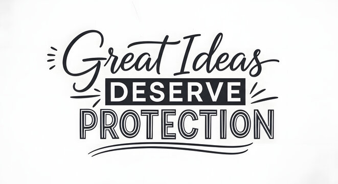 Great ideas deserve protection