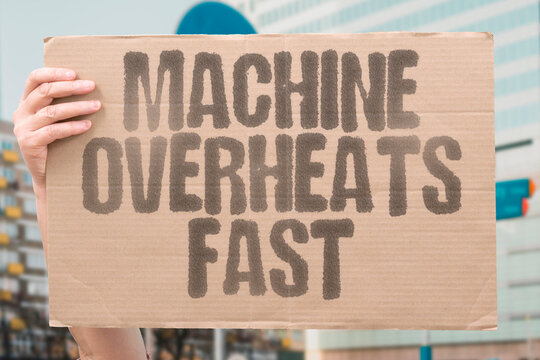 "Machine Overheats Fast" Machines that overheat frequently indicate blocked cooling channels, failed fans, or an overloaded motor. MACHINE. FAULT. OVERHEAT. REPAIR. TECH.