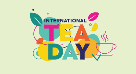 International Tea Day typography with colorful geometric circles and botanical leaves in vibrant flat vector style on light green background for seasonal holiday promotion. © Any