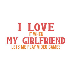 Obraz premium I Love It When My Girlfriend Lets Me Play Video Games