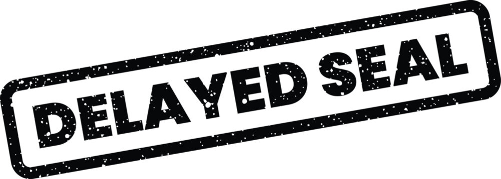 Distressed black rectangular stamp displaying the phrase delayed seal, representing a postponed official approval or mark