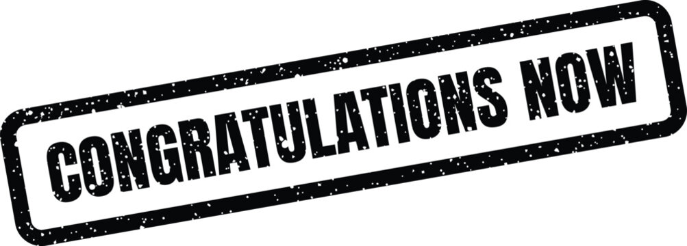 Immediate congratulations now stamp for celebrating instant success or prompt acknowledgement of achievement