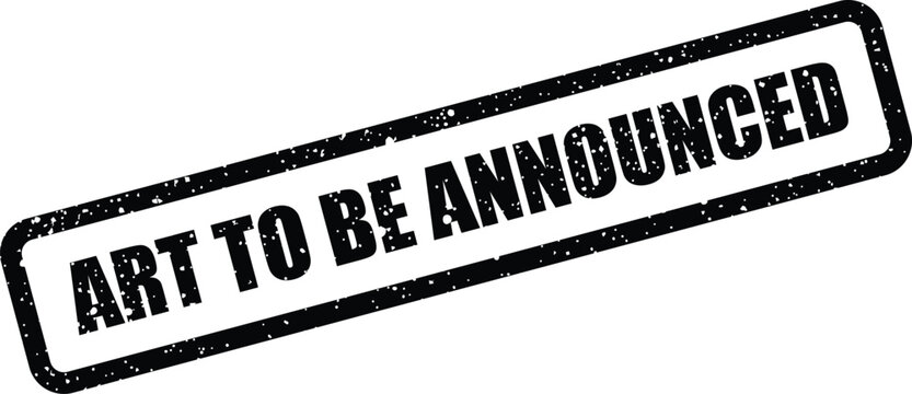 Rectangular distressed rubber stamp illustration presenting the prominent phrase ART TO BE ANNOUNCED for future releases