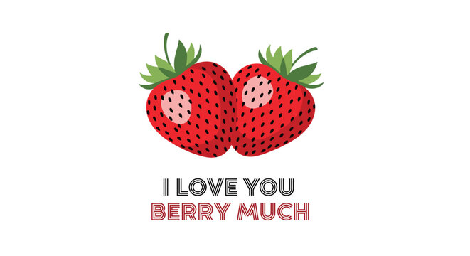 Cute and romantic illustration of two red strawberries with the playful pun I love you berry much written below them.