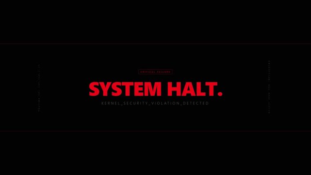 Critical Failure System Halt Kernel Security Violation Detected.