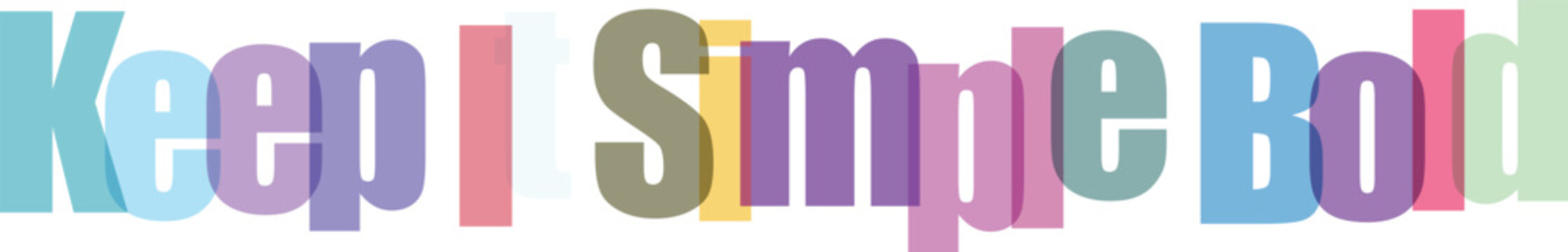 Keep It Simple Bold typography text with overlapping colorful letters on white background