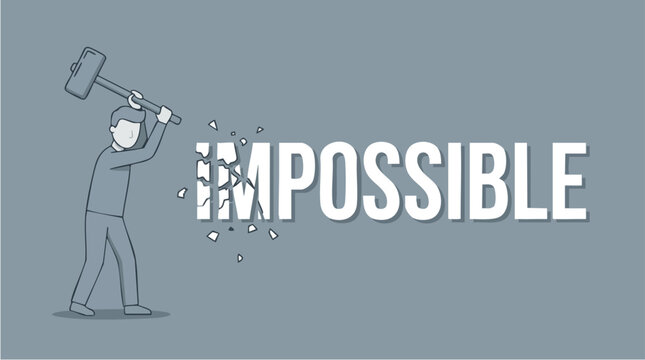 Illustration of a person breaking the word impossible with a hammer symbolizing overcoming challenges and achieving the unthinkable