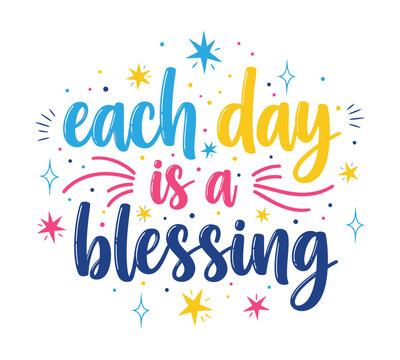 Colorful inspirational typography design featuring the uplifting phrase each day is a blessing