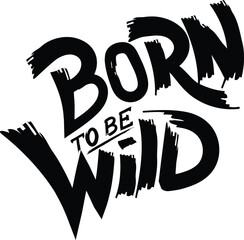 Bold handwritten black typography with the phrase born to be wild © MDAmanullah