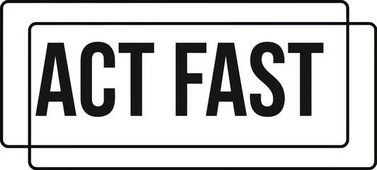 Fototapeta premium Yellow speech bubble with black text saying act fast on white background